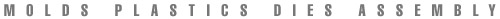 MOLDS PLASTICS DIES ASSEMBLY